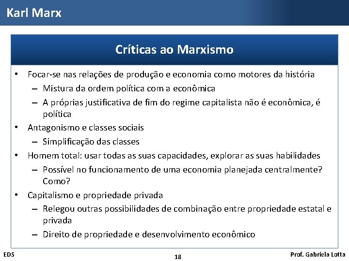 Karl Marx Críticas ao Marxismo • Focar-se nas relações de produção e economia como
