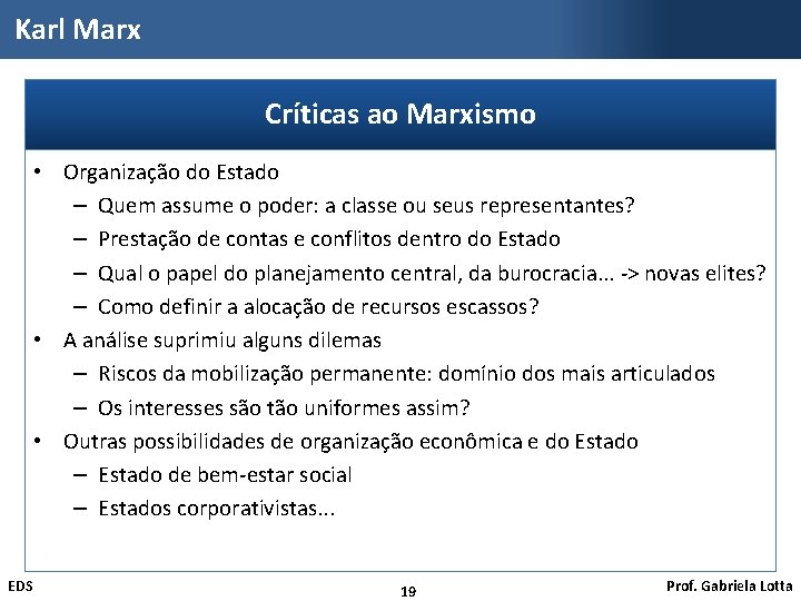 Karl Marx Críticas ao Marxismo • Organização do Estado – Quem assume o poder: