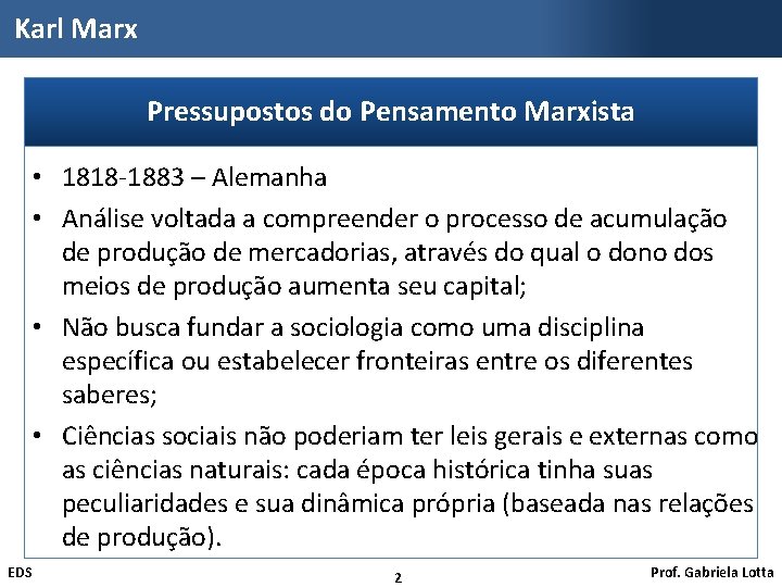 Karl Marx Pressupostos do Pensamento Marxista • 1818 -1883 – Alemanha • Análise voltada