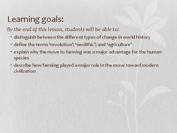 Learning goals: By the end of this lesson, students will be able to: •