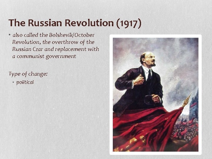 The Russian Revolution (1917) • also called the Bolshevik/October Revolution, the overthrow of the