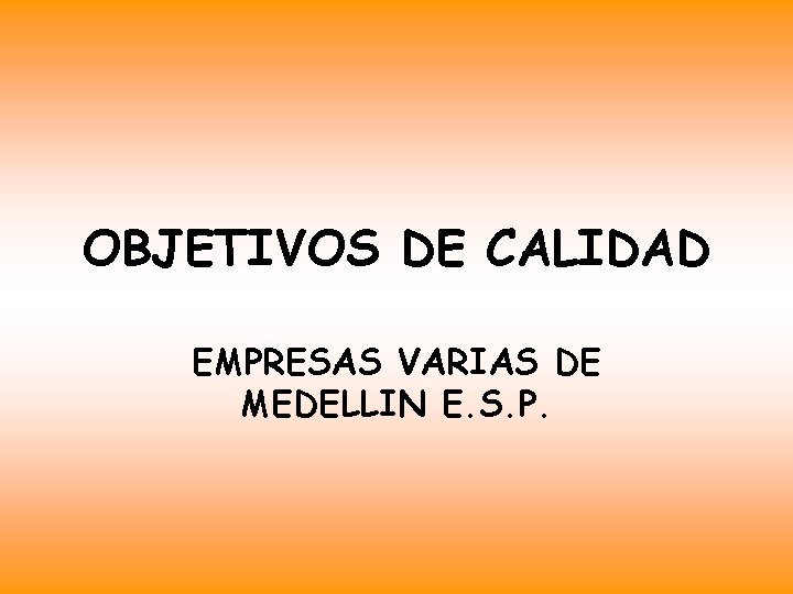 OBJETIVOS DE CALIDAD EMPRESAS VARIAS DE MEDELLIN E. S. P. 