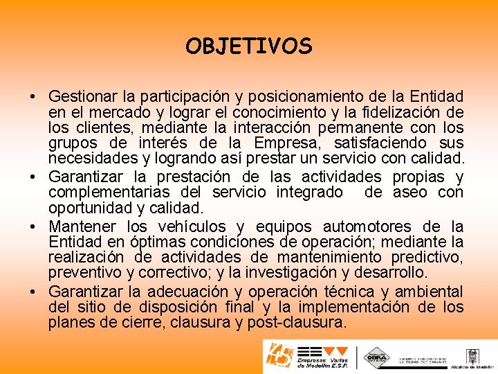 OBJETIVOS • Gestionar la participación y posicionamiento de la Entidad en el mercado y