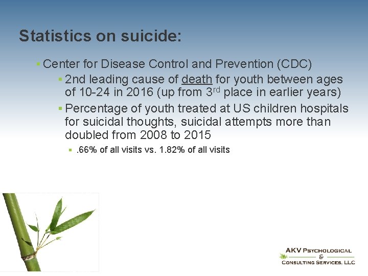 Statistics on suicide: § Center for Disease Control and Prevention (CDC) § 2 nd