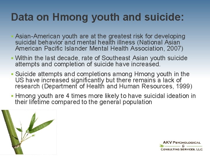 Data on Hmong youth and suicide: § Asian-American youth are at the greatest risk