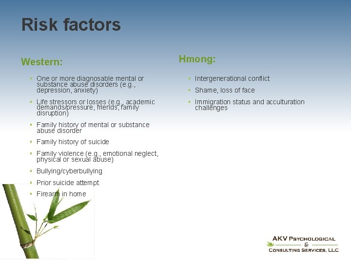 Risk factors Western: § One or more diagnosable mental or substance abuse disorders (e.
