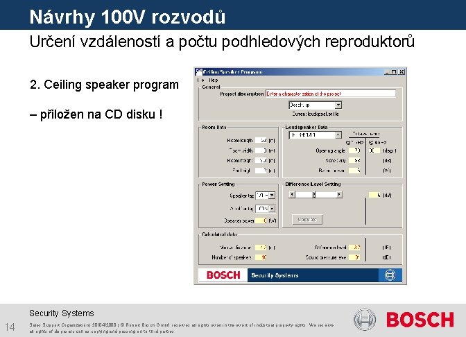 Návrhy 100 V rozvodů Určení vzdáleností a počtu podhledových reproduktorů 2. Ceiling speaker program
