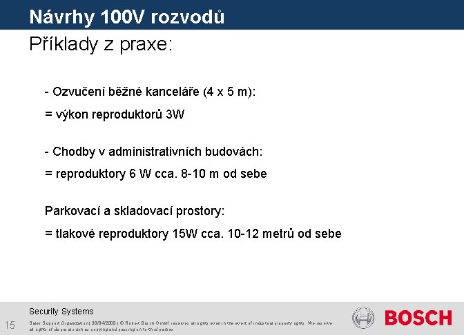 Návrhy 100 V rozvodů Příklady z praxe: - Ozvučení běžné kanceláře (4 x 5