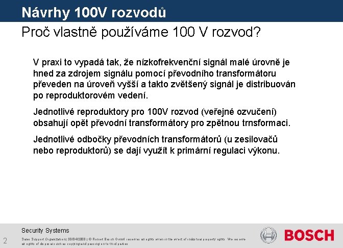 Návrhy 100 V rozvodů Proč vlastně používáme 100 V rozvod? V praxi to vypadá