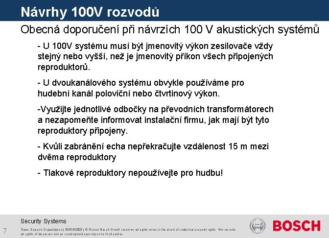 Návrhy 100 V rozvodů Obecná doporučení při návrzích 100 V akustických systémů - U