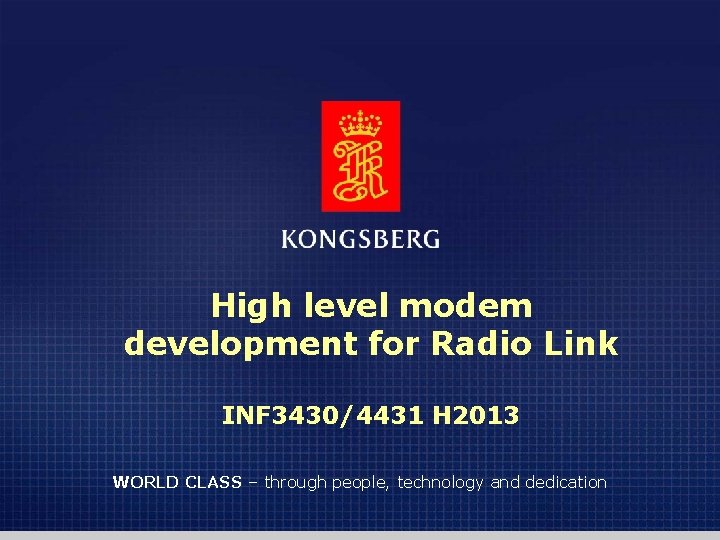 High level modem development for Radio Link INF 3430/4431 H 2013 WORLD CLASS –