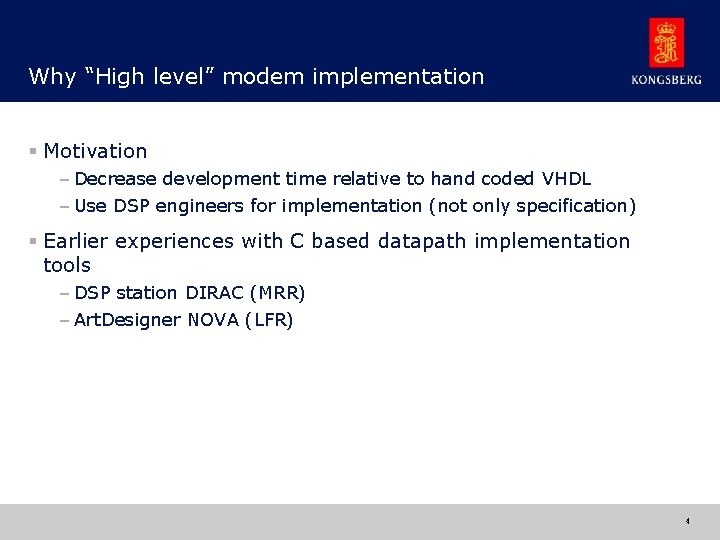 Why “High level” modem implementation § Motivation – Decrease development time relative to hand