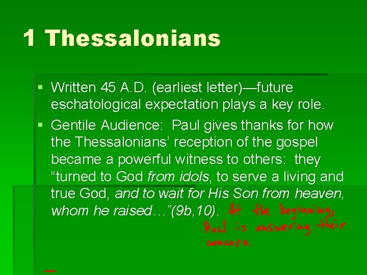 1 Thessalonians § Written 45 A. D. (earliest letter)—future eschatological expectation plays a key