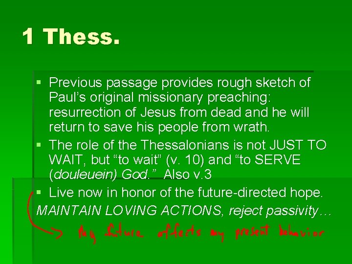 1 Thess. § Previous passage provides rough sketch of Paul’s original missionary preaching: resurrection