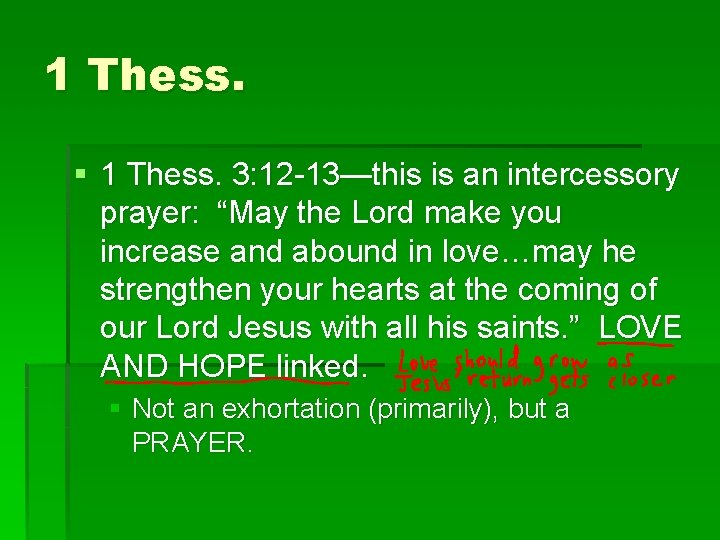 1 Thess. § 1 Thess. 3: 12 -13—this is an intercessory prayer: “May the