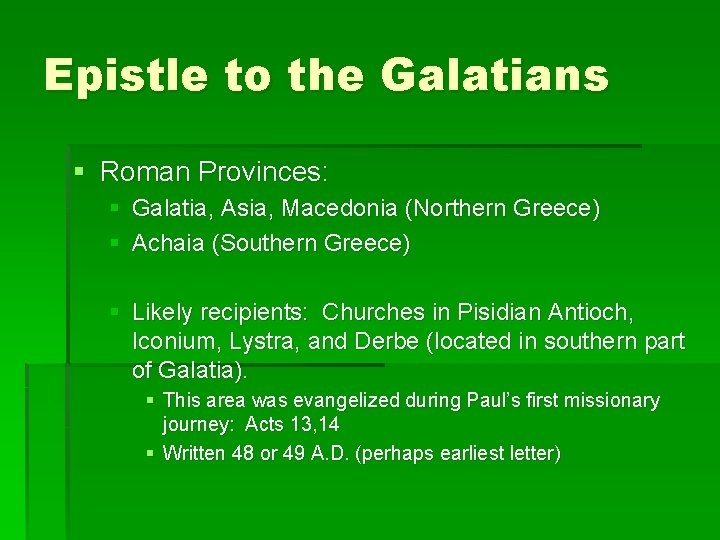 Epistle to the Galatians § Roman Provinces: § Galatia, Asia, Macedonia (Northern Greece) §