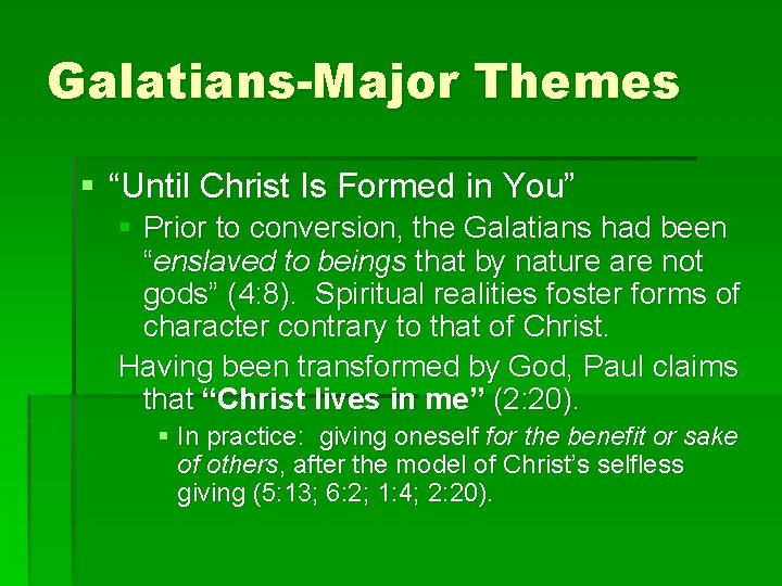 Galatians-Major Themes § “Until Christ Is Formed in You” § Prior to conversion, the