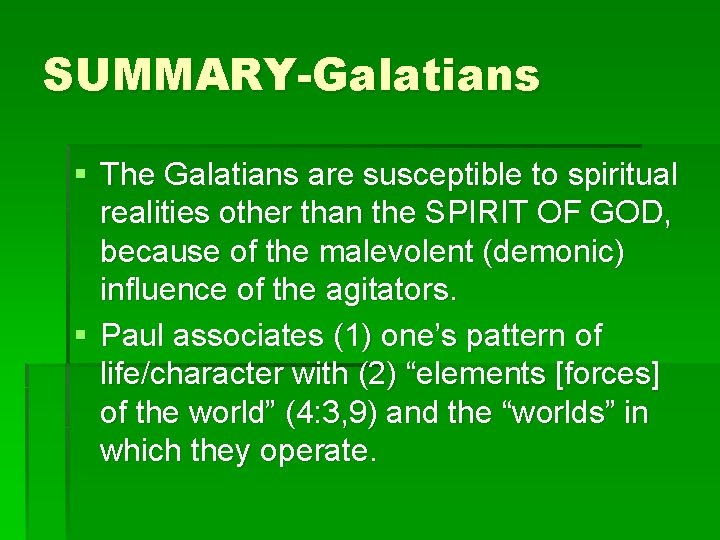 SUMMARY-Galatians § The Galatians are susceptible to spiritual realities other than the SPIRIT OF