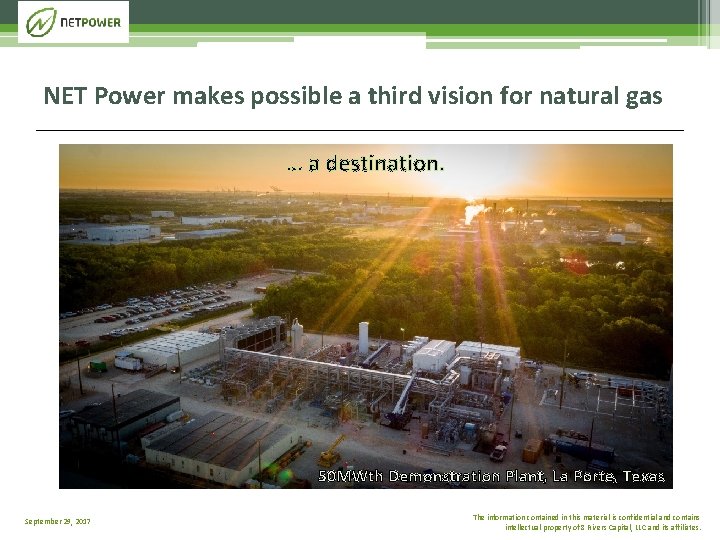 NET Power makes possible a third vision for natural gas … a destination. 50