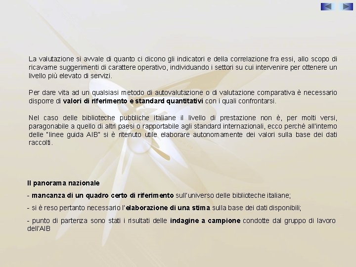 La valutazione si avvale di quanto ci dicono gli indicatori e della correlazione fra