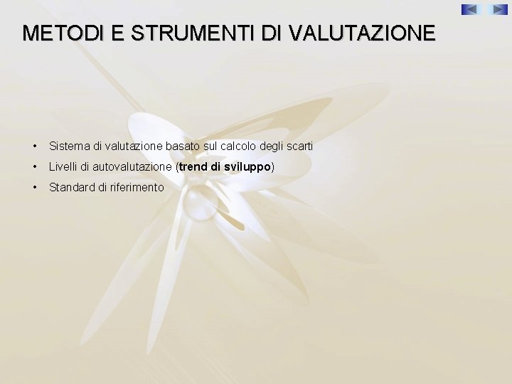 METODI E STRUMENTI DI VALUTAZIONE • Sistema di valutazione basato sul calcolo degli scarti