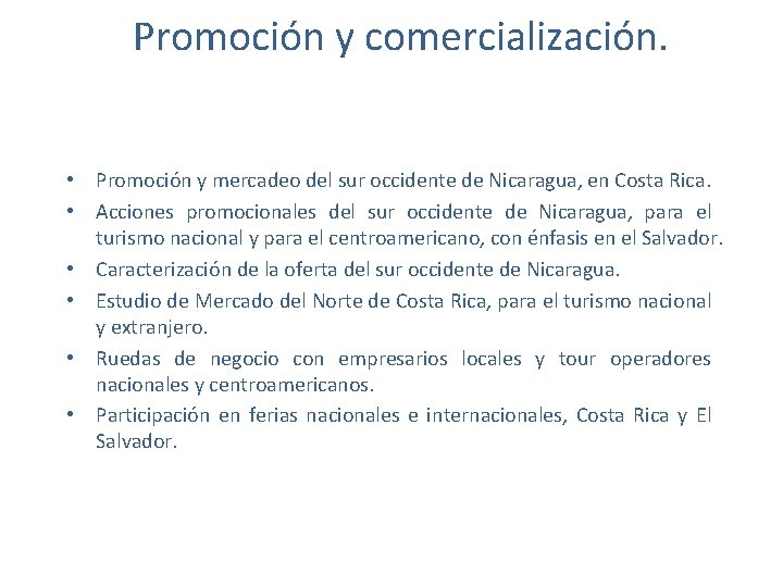 Promoción y comercialización. • Promoción y mercadeo del sur occidente de Nicaragua, en Costa