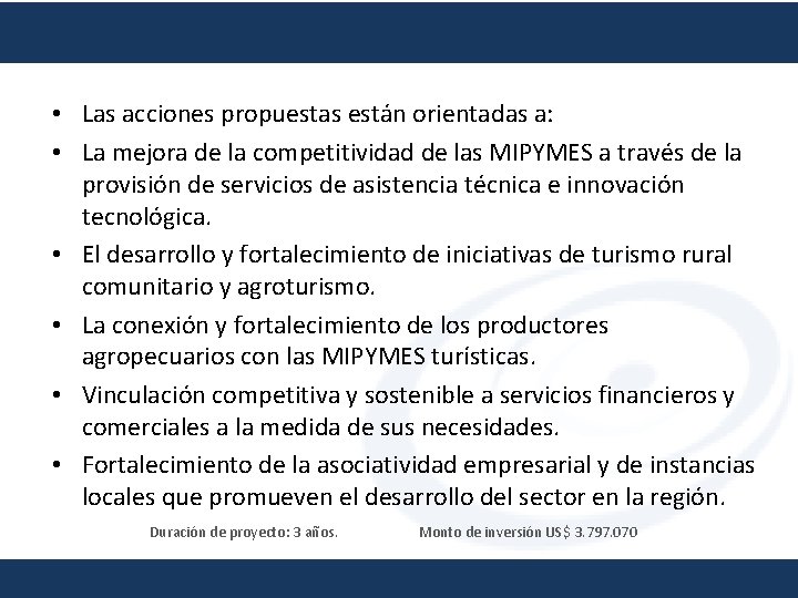  • Las acciones propuestas están orientadas a: • La mejora de la competitividad