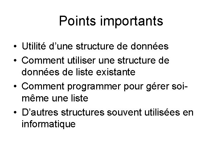 Points importants • Utilité d’une structure de données • Comment utiliser une structure de Points importants • Utilité d’une structure de données • Comment utiliser une structure de