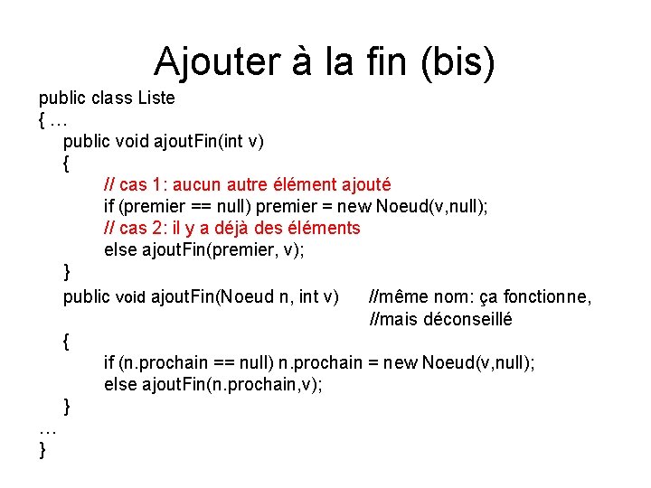 Ajouter à la fin (bis) public class Liste { … public void ajout. Fin(int Ajouter à la fin (bis) public class Liste { … public void ajout. Fin(int