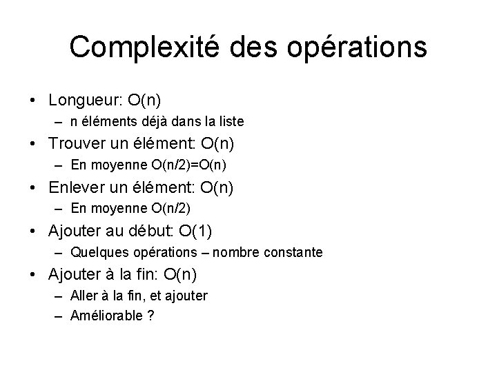 Complexité des opérations • Longueur: O(n) – n éléments déjà dans la liste • Complexité des opérations • Longueur: O(n) – n éléments déjà dans la liste •