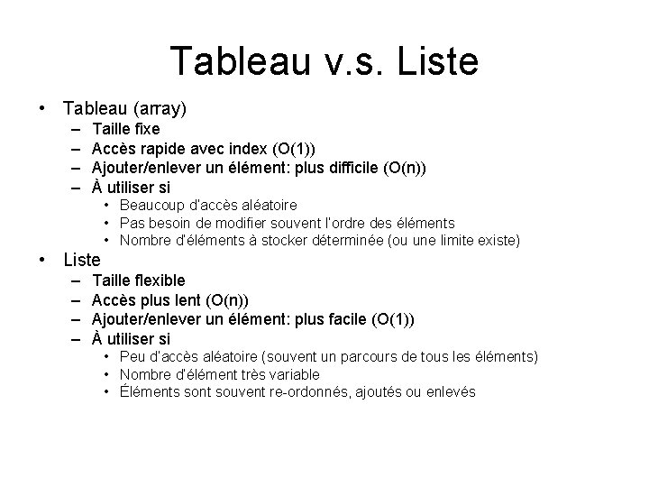 Tableau v. s. Liste • Tableau (array) – – Taille fixe Accès rapide avec Tableau v. s. Liste • Tableau (array) – – Taille fixe Accès rapide avec
