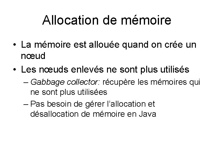 Allocation de mémoire • La mémoire est allouée quand on crée un nœud • Allocation de mémoire • La mémoire est allouée quand on crée un nœud •