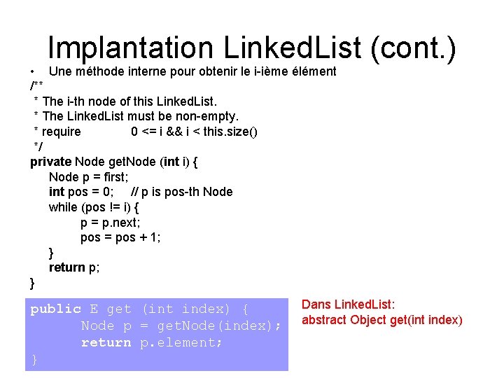 Implantation Linked. List (cont. ) • Une méthode interne pour obtenir le i-ième élément Implantation Linked. List (cont. ) • Une méthode interne pour obtenir le i-ième élément