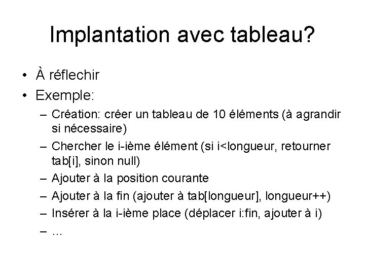 Implantation avec tableau? • À réflechir • Exemple: – Création: créer un tableau de Implantation avec tableau? • À réflechir • Exemple: – Création: créer un tableau de