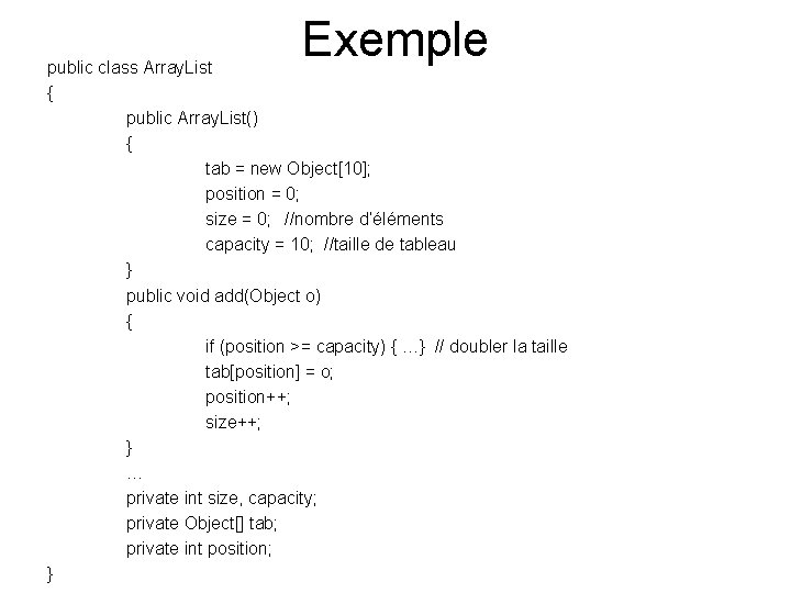 Exemple public class Array. List { public Array. List() { tab = new Object[10];