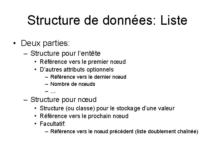 Structure de données: Liste • Deux parties: – Structure pour l’entête • Référence vers Structure de données: Liste • Deux parties: – Structure pour l’entête • Référence vers
