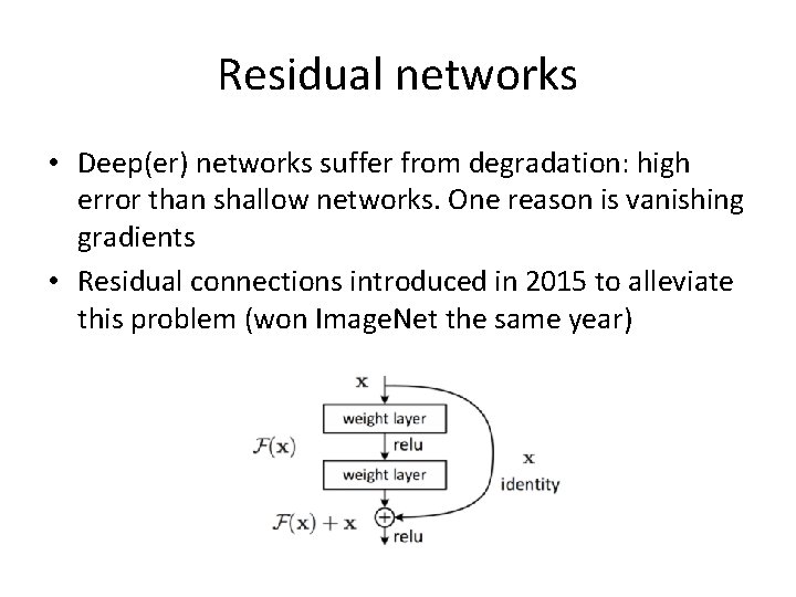 Residual networks • Deep(er) networks suffer from degradation: high error than shallow networks. One