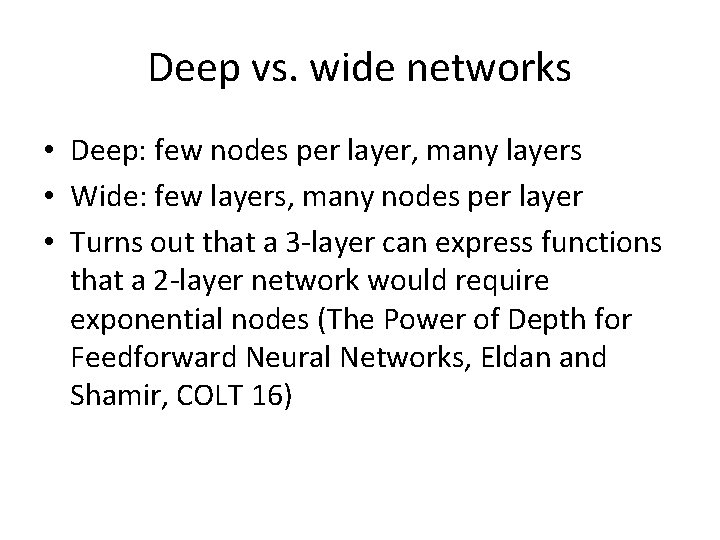 Deep vs. wide networks • Deep: few nodes per layer, many layers • Wide: