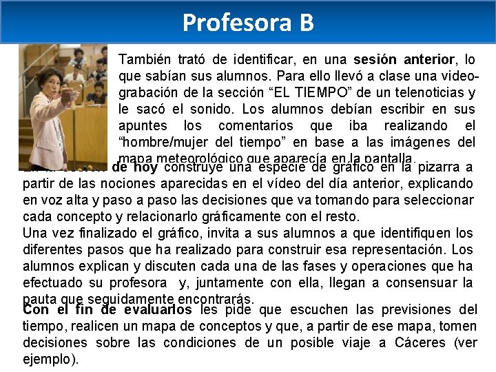 Profesora B También trató de identificar, en una sesión anterior, lo que sabían sus