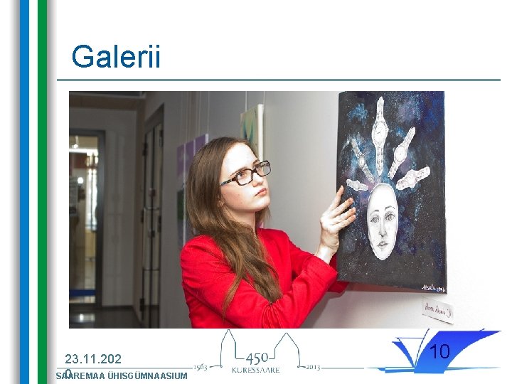 Galerii 23. 11. 202 0 SAAREMAA ÜHISGÜMNAASIUM 10 Galerii 23. 11. 202 0 SAAREMAA ÜHISGÜMNAASIUM 10
