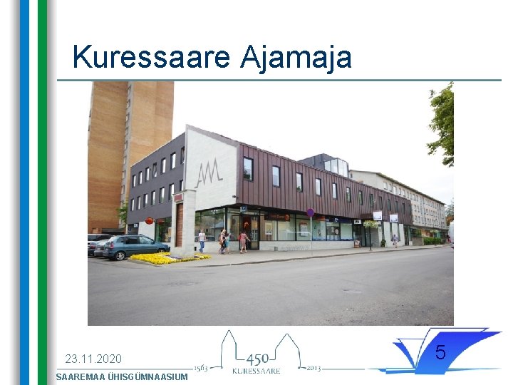 Kuressaare Ajamaja 23. 11. 2020 SAAREMAA ÜHISGÜMNAASIUM 5 Kuressaare Ajamaja 23. 11. 2020 SAAREMAA ÜHISGÜMNAASIUM 5