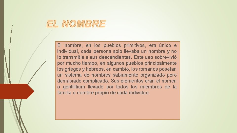 EL NOMBRE El nombre, en los pueblos primitivos, era único e individual, cada persona