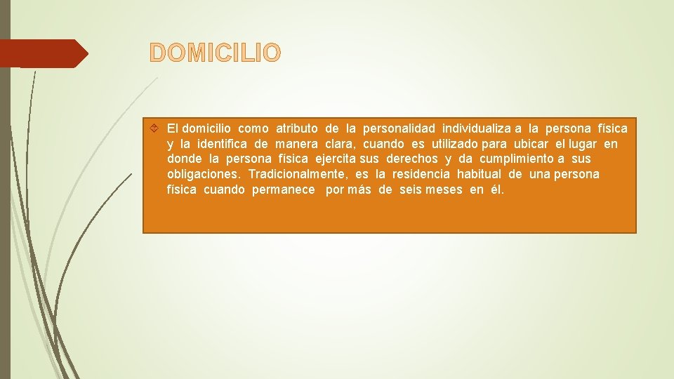 DOMICILIO El domicilio como atributo de la personalidad individualiza a la persona física y