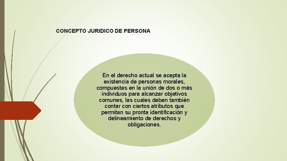 CONCEPTO JURIDICO DE PERSONA En el derecho actual se acepta la existencia de personas