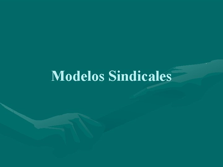 Modelos Sindicales Modelos Sindicales