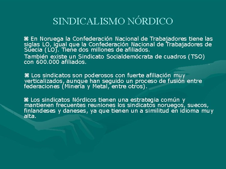SINDICALISMO NÓRDICO En Noruega la Confederación Nacional de Trabajadores tiene las siglas LO, igual SINDICALISMO NÓRDICO En Noruega la Confederación Nacional de Trabajadores tiene las siglas LO, igual