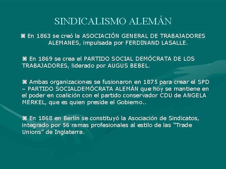 SINDICALISMO ALEMÁN En 1863 se creó la ASOCIACIÓN GENERAL DE TRABAJADORES ALEMANES, impulsada por SINDICALISMO ALEMÁN En 1863 se creó la ASOCIACIÓN GENERAL DE TRABAJADORES ALEMANES, impulsada por