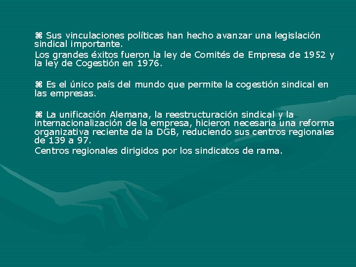 Sus vinculaciones políticas han hecho avanzar una legislación sindical importante. Los grandes éxitos Sus vinculaciones políticas han hecho avanzar una legislación sindical importante. Los grandes éxitos