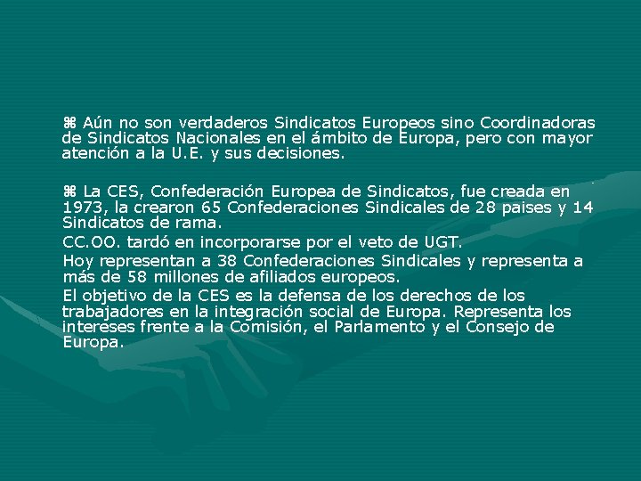 Aún no son verdaderos Sindicatos Europeos sino Coordinadoras de Sindicatos Nacionales en el Aún no son verdaderos Sindicatos Europeos sino Coordinadoras de Sindicatos Nacionales en el