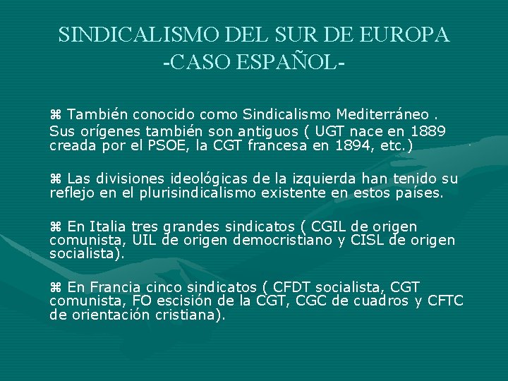 SINDICALISMO DEL SUR DE EUROPA -CASO ESPAÑOL También conocido como Sindicalismo Mediterráneo. Sus orígenes SINDICALISMO DEL SUR DE EUROPA -CASO ESPAÑOL También conocido como Sindicalismo Mediterráneo. Sus orígenes